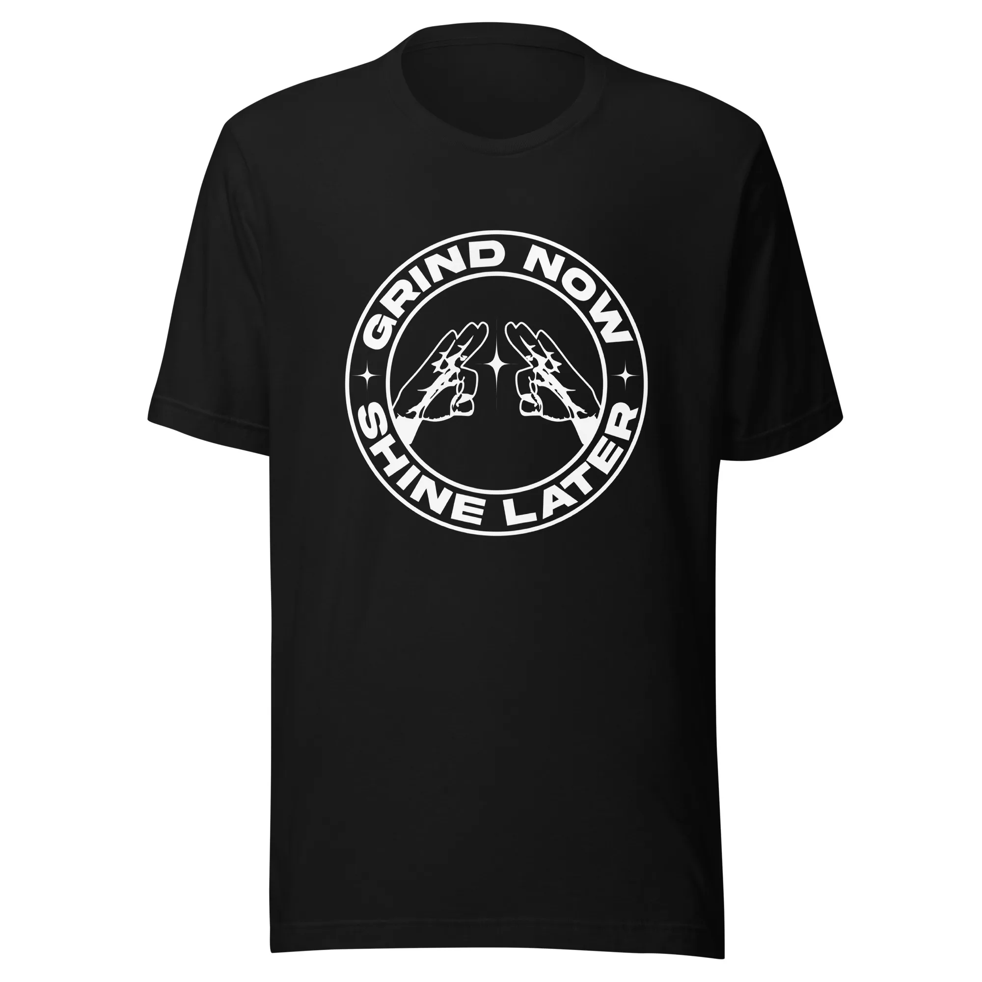 Grind Now, Shine Later - T-shirt