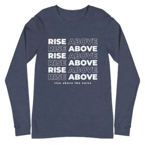 Rise Above - Long Sleeve Tee