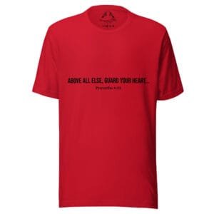 Above All Else – T-Shirt