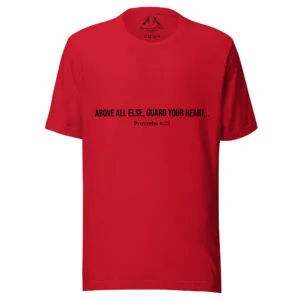 Above All Else – T-Shirt